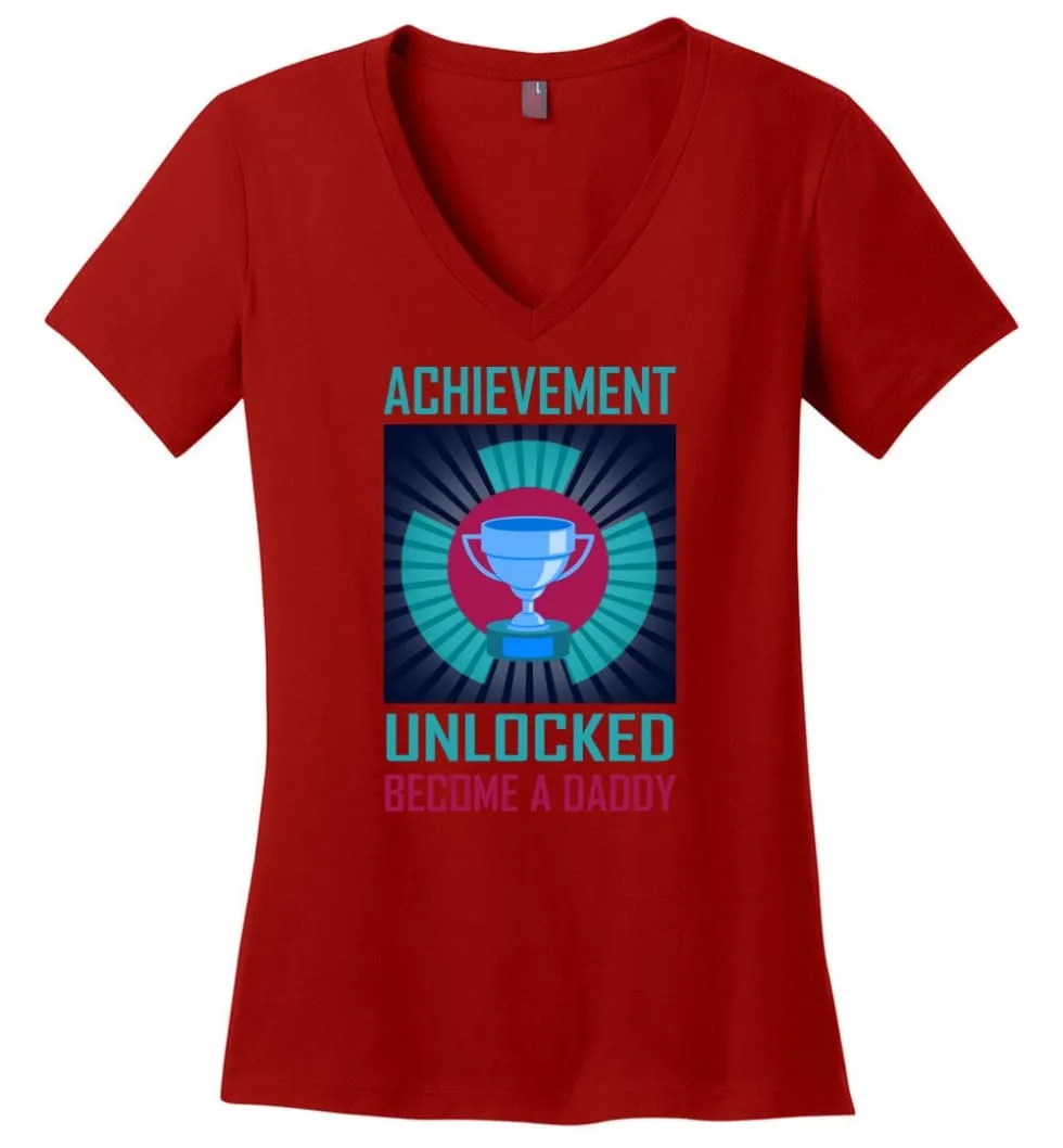 Achievement Unlocked Shirt Become A Daddy New Dad Father Father's Day Gift Ladies V-Neck